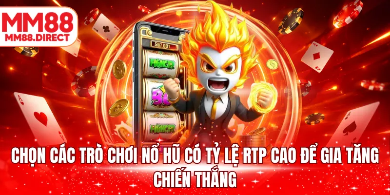 Chọn các trò chơi nổ hũ có tỷ lệ RTP cao để gia tăng chiến thắng