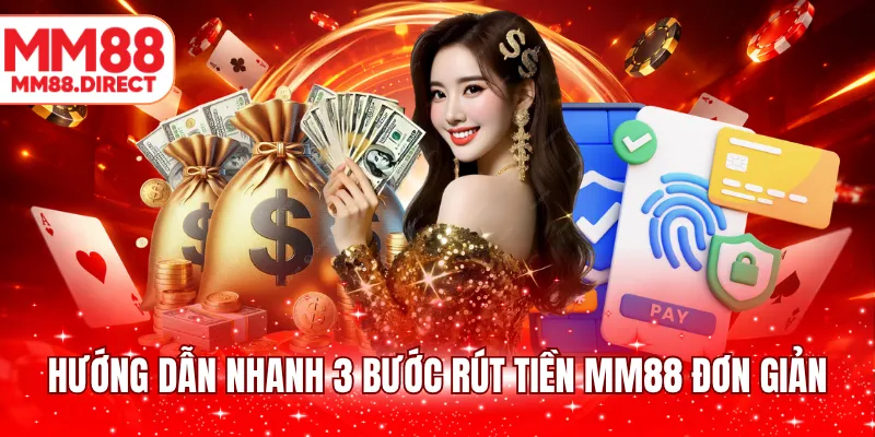 Hướng dẫn nhanh 3 bước rút tiền MM88 đơn giản