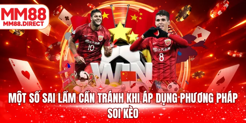 Một số sai lầm cần tránh khi áp dụng phương pháp soi kèo